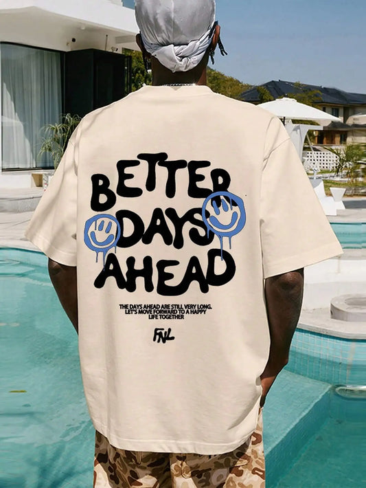 Better Days Ahead Letter Graphic Men Women T-Shirt O-Neck Casual Oversize