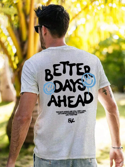 Better Days Ahead Letter Graphic Men Women T-Shirt O-Neck Casual Oversize