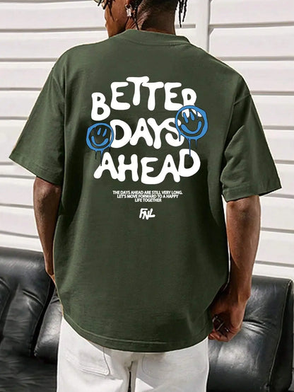 Better Days Ahead Letter Graphic Men Women T-Shirt O-Neck Casual Oversize